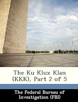 The Ku Klux Klan (KKK), Part 2 of 5: The Federal Bureau of